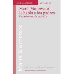 María Montessori le habla a los padres - María Montessori - Montessori Pierson
