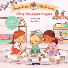 Mía y Max juegan en equipo - Creciendo con Montessori - Klara Moncho - Beascoa